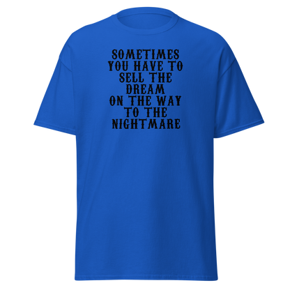 "Sometimes you have to sell the dream on the way to the nightmare" printed on a royal on an invisible body