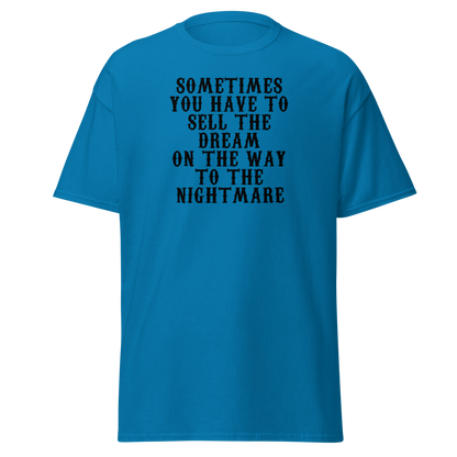 "Sometimes you have to sell the dream on the way to the nightmare" printed on a sapphire on an invisible body