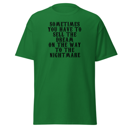 "Sometimes you have to sell the dream on the way to the nightmare" printed on a turf green on an invisible body