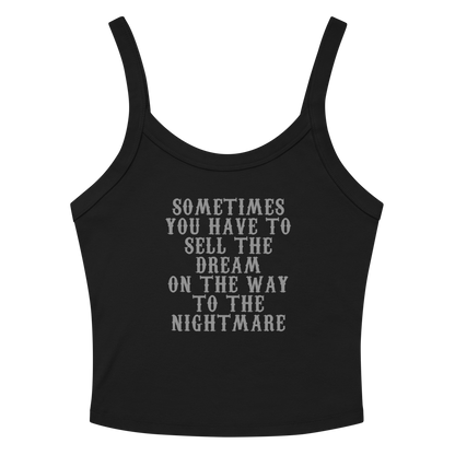 "Sometimes you have to sell the dream on the way to the nightmare" printed on a solid black blend tbd