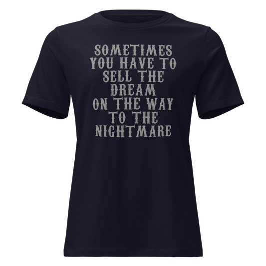 "Sometimes you have to sell the dream on the way to the nightmare" printed on a navy on an invisible / simulated body