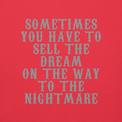 "Sometimes you have to sell the dream on the way to the nightmare" printed on a team red background