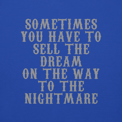 "Sometimes you have to sell the dream on the way to the nightmare" printed on a team royal background