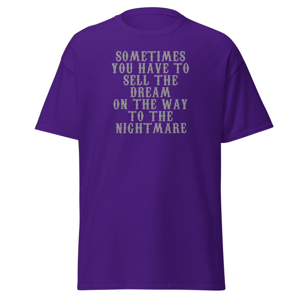 "Sometimes you have to sell the dream on the way to the nightmare" printed on a purple on an invisible body