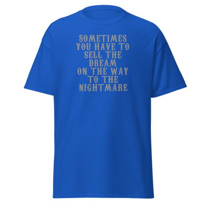 "Sometimes you have to sell the dream on the way to the nightmare" printed on a royal on an invisible body