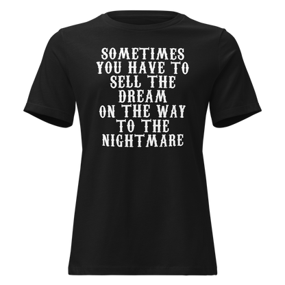 "Sometimes you have to sell the dream on the way to the nightmare" printed on a black on an invisible / simulated body
