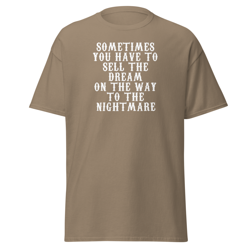 "Sometimes you have to sell the dream on the way to the nightmare" printed on a brown savana on an invisible body