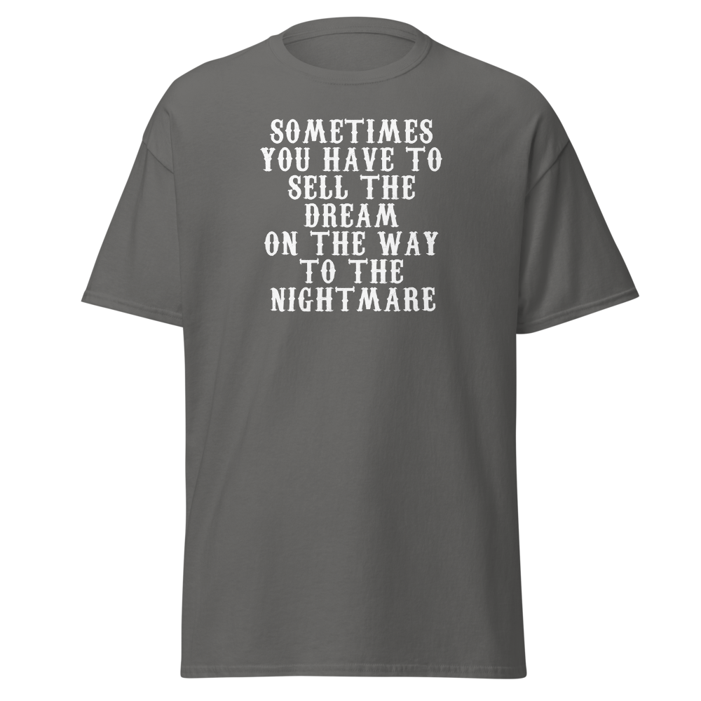 "Sometimes you have to sell the dream on the way to the nightmare" printed on a charcoal on an invisible body