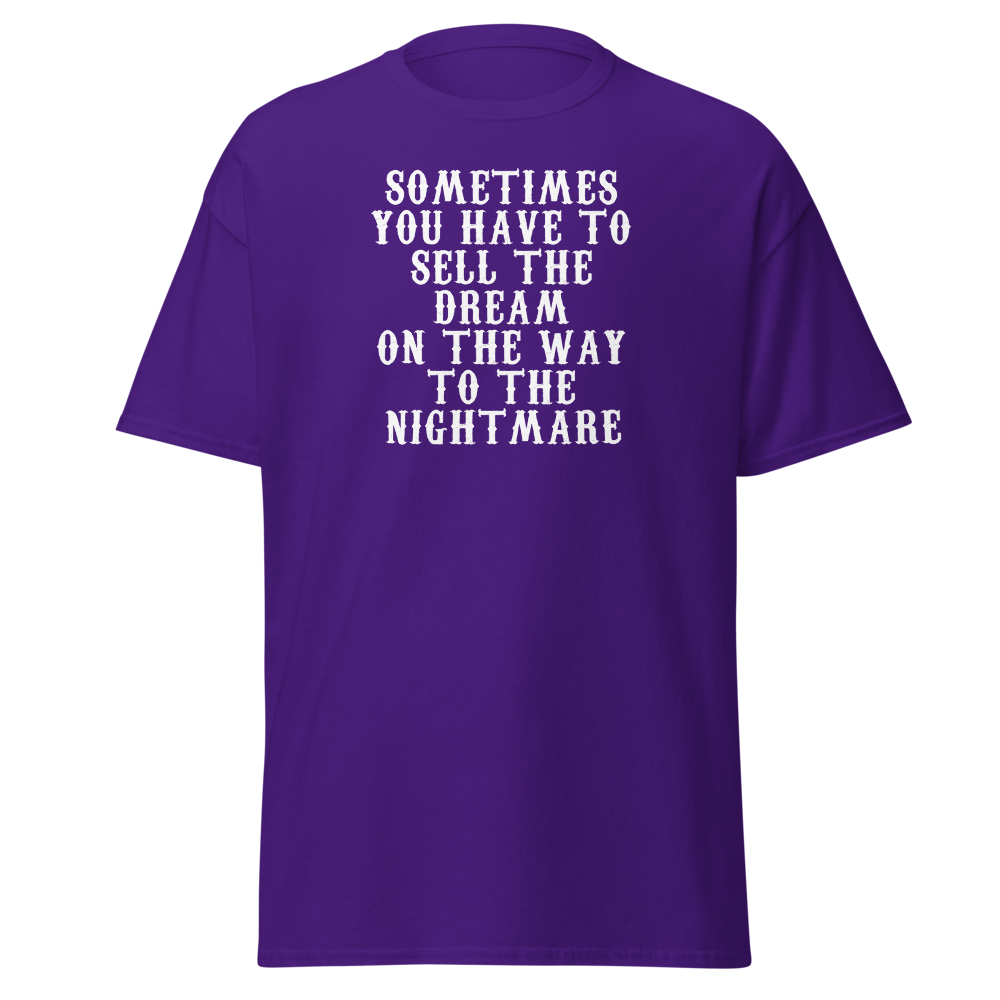 "Sometimes you have to sell the dream on the way to the nightmare" printed on a purple on an invisible body