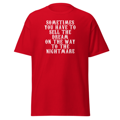 "Sometimes you have to sell the dream on the way to the nightmare" printed on a red on an invisible body