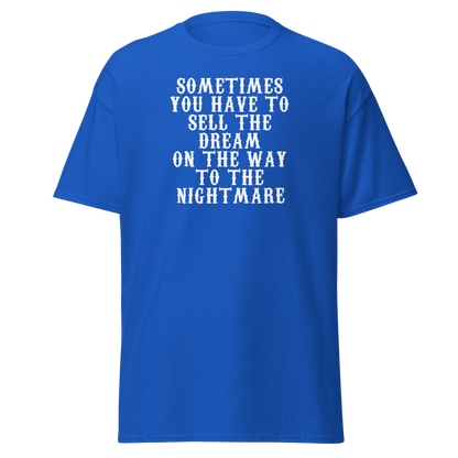 "Sometimes you have to sell the dream on the way to the nightmare" printed on a royal on an invisible body