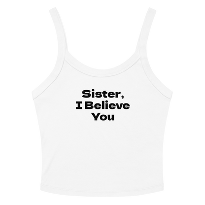 "Sister, I Believe You!" printed on a solid white blend tbd