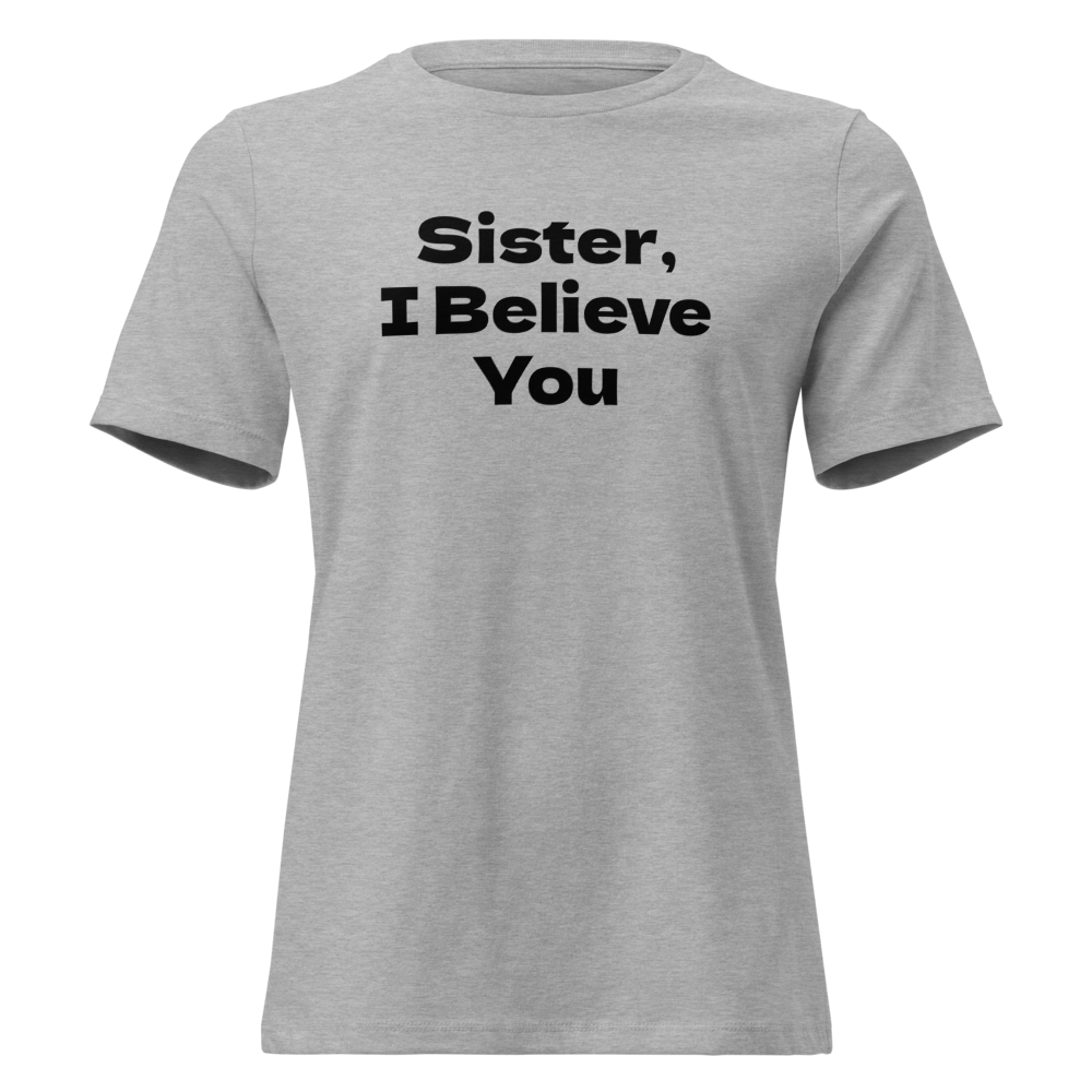 "Sister, I Believe You!" printed on a athletic heather on an invisible / simulated body