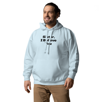 "Sister, I Believe You!" printed on a sky blue unisex hoodie worn by a male