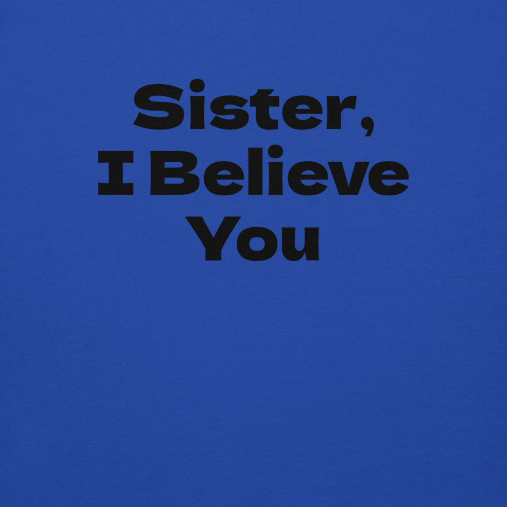 "Sister, I Believe You!" printed on a team royal background