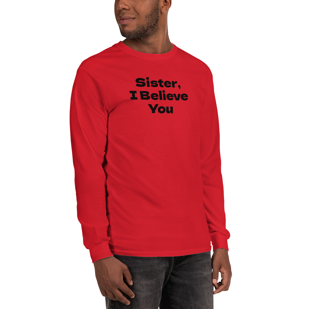 "Sister, I Believe You!" printed on a red men's long sleeve shirt worn by a male