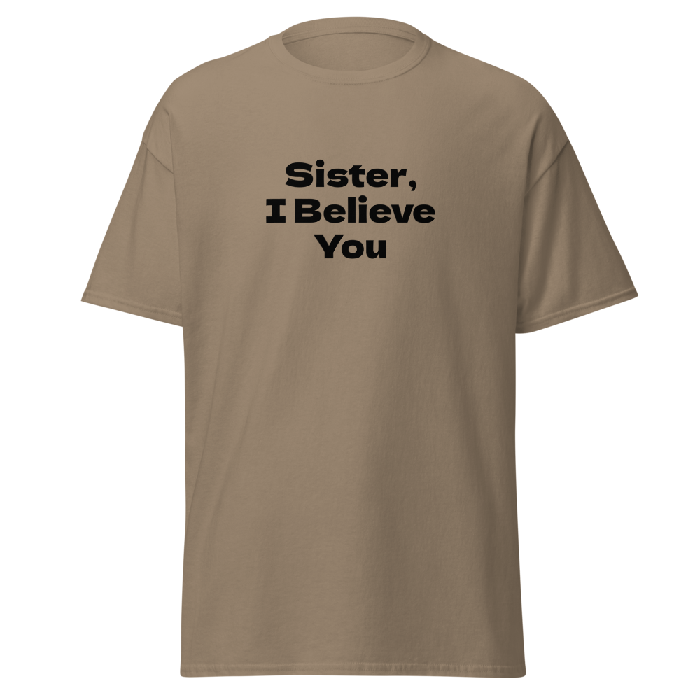 "Sister, I Believe You!" printed on a brown savana on an invisible body