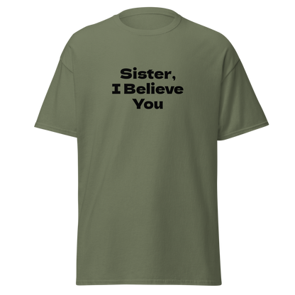 "Sister, I Believe You!" printed on a military green on an invisible body