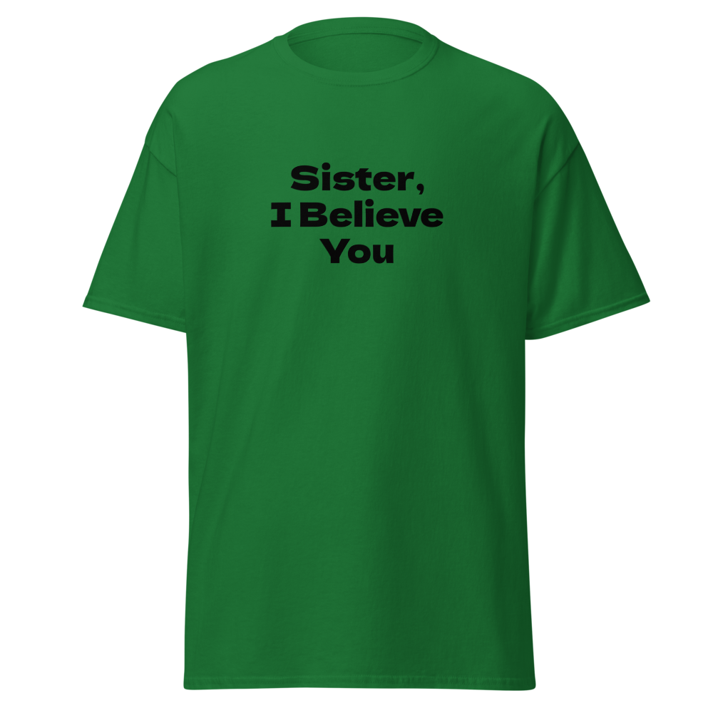 "Sister, I Believe You!" printed on a turf green on an invisible body