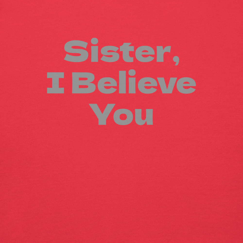 "Sister, I Believe You!" printed on a team red background