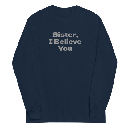 "Sister, I Believe You!" printed on a navy men's long sleeve shirt laying on a flat surface