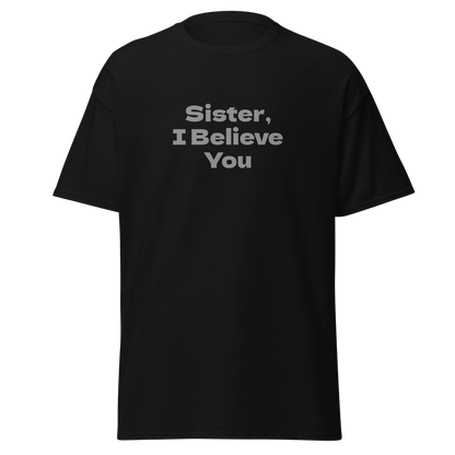 "Sister, I Believe You!" printed on a black on an invisible body
