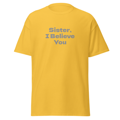 "Sister, I Believe You!" printed on a daisy on an invisible body