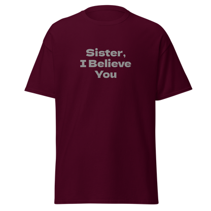 "Sister, I Believe You!" printed on a maroon on an invisible body