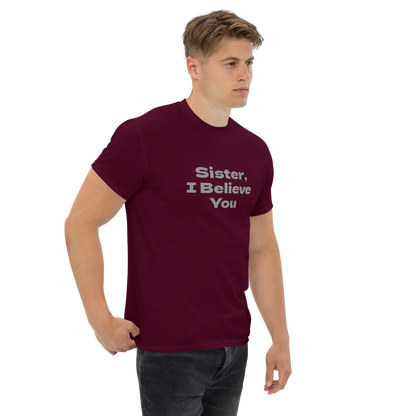 "Sister, I Believe You!" printed on a maroon unisex classic tee worn by a male