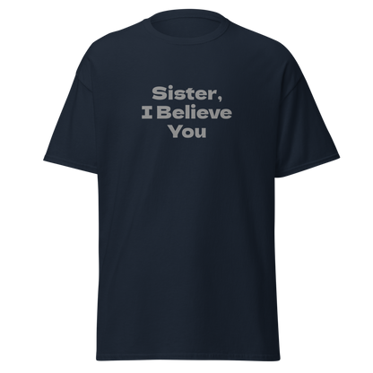 "Sister, I Believe You!" printed on a navy unisex classic tee laying on a flat surface