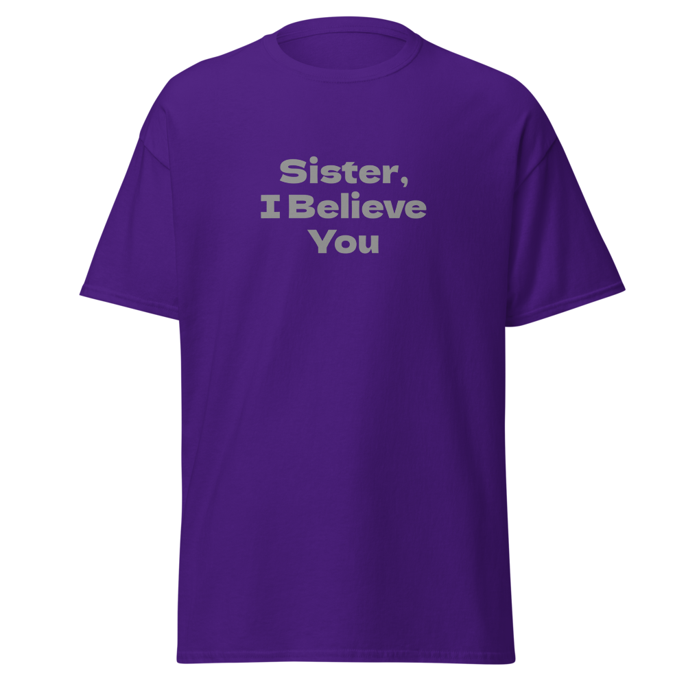"Sister, I Believe You!" printed on a purple on an invisible body
