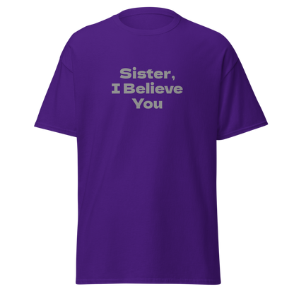 "Sister, I Believe You!" printed on a purple on an invisible body