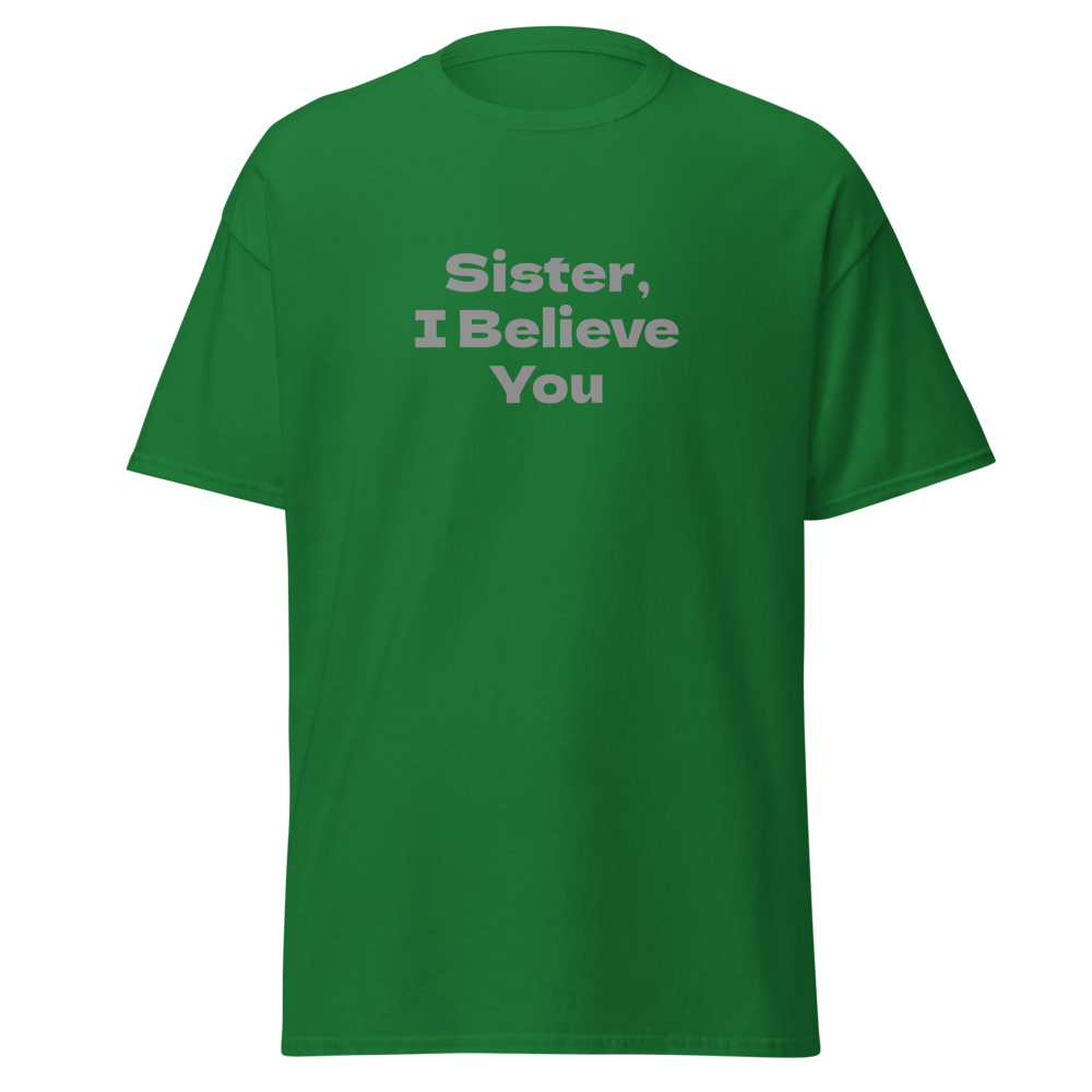 "Sister, I Believe You!" printed on a turf green on an invisible body