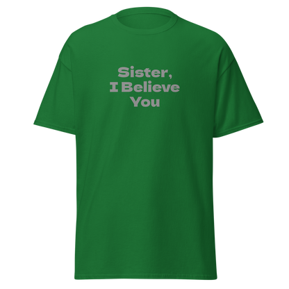"Sister, I Believe You!" printed on a turf green on an invisible body