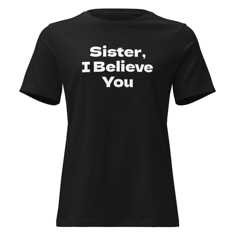 "Sister, I Believe You!" printed on a black on an invisible / simulated body