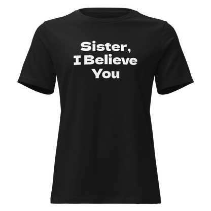 "Sister, I Believe You!" printed on a black on an invisible / simulated body