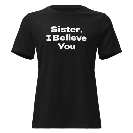 "Sister, I Believe You!" printed on a black on an invisible / simulated body