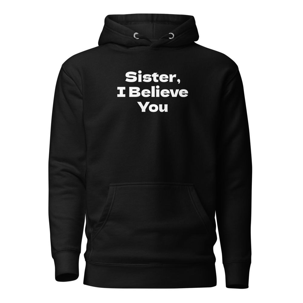 "Sister, I Believe You!" printed on a black on an invisible / simulated body