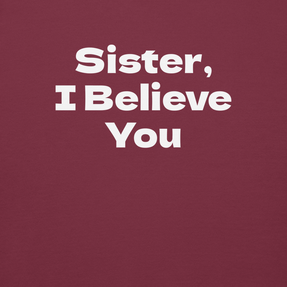 "Sister, I Believe You!" printed on a maroon background
