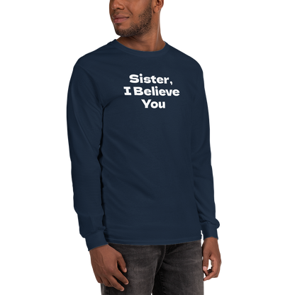 "Sister, I Believe You!" printed on a navy men's long sleeve shirt worn by a male