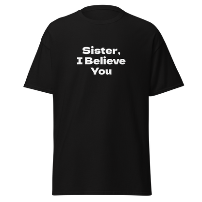 "Sister, I Believe You!" printed on a black on an invisible body