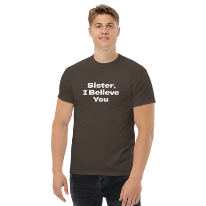 "Sister, I Believe You!" printed on a dark chocolate unisex classic tee worn by a male
