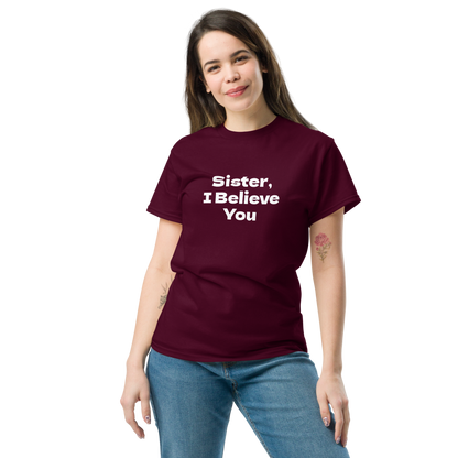 "Sister, I Believe You!" printed on a maroon unisex classic tee worn by a female