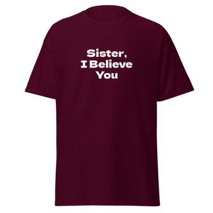 "Sister, I Believe You!" printed on a maroon on an invisible body