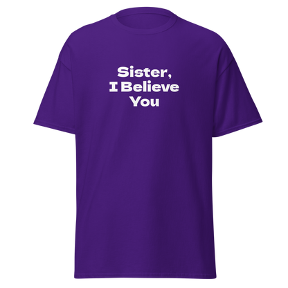 "Sister, I Believe You!" printed on a purple on an invisible body