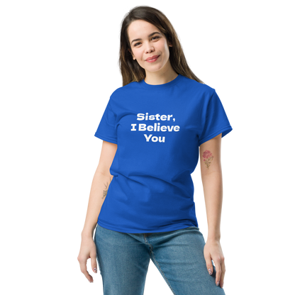 "Sister, I Believe You!" printed on a royal unisex classic tee worn by a female