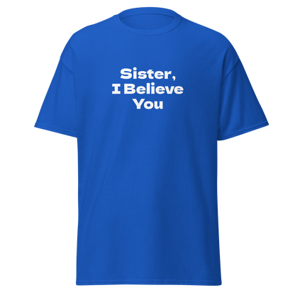 "Sister, I Believe You!" printed on a royal on an invisible body