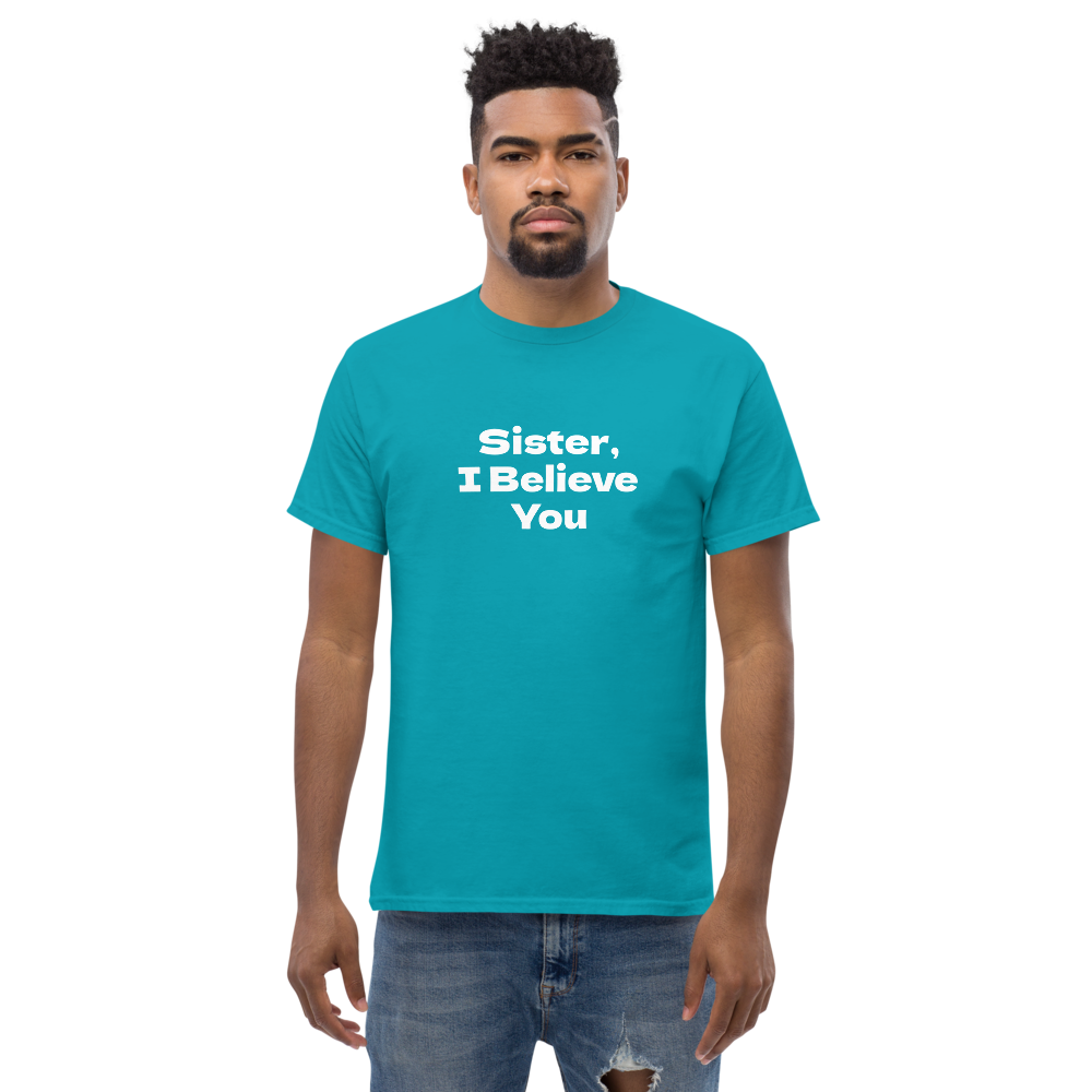 "Sister, I Believe You!" printed on a tropical blue unisex classic tee worn by a male