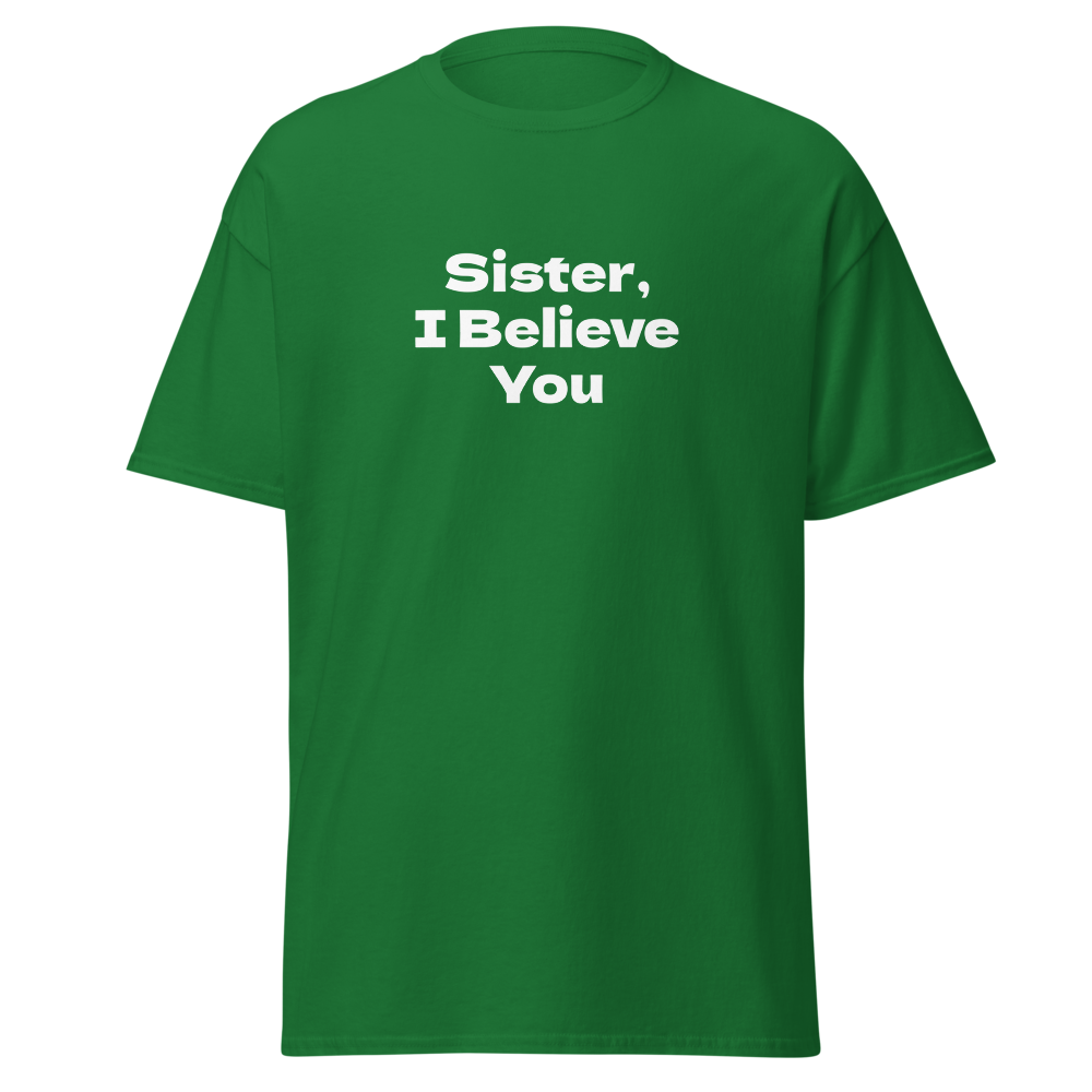 "Sister, I Believe You!" printed on a turf green on an invisible body