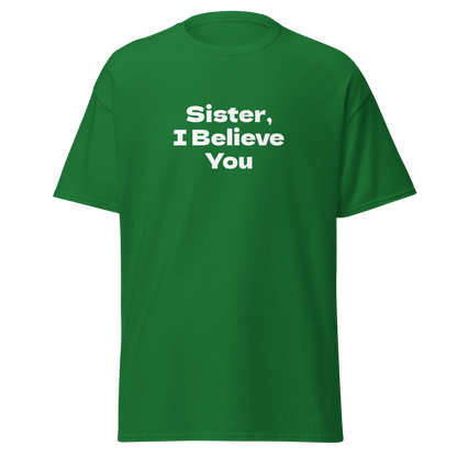 "Sister, I Believe You!" printed on a turf green on an invisible body